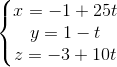 \left\{\begin{matrix} x=-1+25t\\y=1-t \\z=-3+10t \end{matrix}\right.