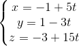 \left\{\begin{matrix} x=-1+5t\\y=1-3t \\z=-3+15t \end{matrix}\right.