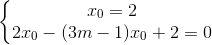 \left\{\begin{matrix} x_{0}=2\\2x_{0}-(3m-1)x_{0}+2=0 \end{matrix}\right.