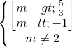 \left\{\begin{matrix} \begin{bmatrix} m> \frac{5}{3}\\m< -1 \end{bmatrix}\\m\neq 2 \end{matrix}\right.