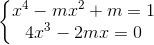 \left\{\begin{matrix} x^{4}-mx^{2}+m=1\\4x^{3}-2mx=0 \end{matrix}\right.