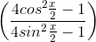 \left ( \frac{4cos^{2}\frac{x}{2}-1}{4sin^{2}\frac{x}{2}-1} \right )