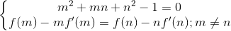 \left\{\begin{matrix} m^{2}+mn+n^{2}-1=0\\f(m)-mf'(m)=f(n)-nf'(n); m\neq n \end{matrix}\right.