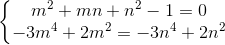 \left\{\begin{matrix} m^{2}+mn+n^{2}-1=0\\-3m^{4}+2m^{2}=-3n^{4}+2n^{2}\end{matrix}\right.