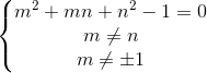\left\{\begin{matrix} m^{2}+mn+n^{2}-1=0\\m\neq n \\m\neq \pm 1 \end{matrix}\right.