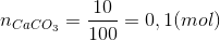 n_{CaCO_{3}}=\frac{10}{100}=0,1 (mol)