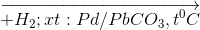 \overrightarrow{+H_{2}; xt : Pd/PbCO_{3}, t^{0}C}