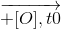 \overrightarrow{+[O], t0}