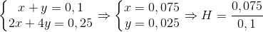 \left\{\begin{matrix} x+y=0,1\\ 2x+4y=0,25 \end{matrix}\right.\Rightarrow \left\{\begin{matrix} x=0,075\\y=0,025 \end{matrix}\right.\Rightarrow H=\frac{0,075}{0,1}