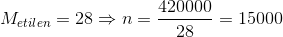 M_{etilen}=28 \Rightarrow n=\frac{420000}{28}=15000