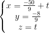 \left\{\begin{matrix} x= \frac{-50}{9}+ t\\ y=\frac{-8}{9} \\ z=t \end{matrix}\right.
