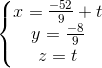 \left\{\begin{matrix} x= \frac{-52}{9}+ t\\ y=\frac{-8}{9} \\ z=t \end{matrix}\right.