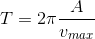 T=2\pi \frac{A}{v_{max}}