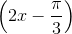 \left ( 2x- \frac{\pi }{3} \right )