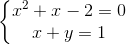\left\{\begin{matrix} x^{2}+x-2=0\\ x+y=1 \end{matrix}\right.