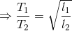 \Rightarrow \frac{T_{1}}{T_{2}}=\sqrt{\frac{\l _{1}}{\l _{2}}}