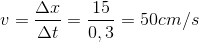 v=\frac{\Delta x}{\Delta t}=\frac{15}{0,3}=50 cm/s