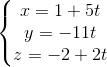 \left\{\begin{matrix} x=1+5t\\y=-11t \\z=-2+2t \end{matrix}\right.