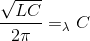 \frac{\sqrt{LC}}{2\pi}=\frace_\lambda {C}