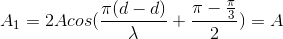 A_{1}=2Acos(\frac{\pi (d-d)}{\lambda }+\frac{\pi -\frac{\pi }{3}}{2})=A