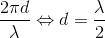 \frac{2\pi d}{\lambda }\Leftrightarrow d=\frac{\lambda }{2}
