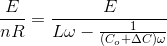 \frac{E}{nR}= \frac{E}{L\omega -\frac{1}{(C_{o}+\Delta C)\omega }}