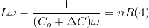 L\omega -\frac{1}{(C_{o}+\Delta C)\omega }=nR (4)