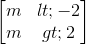 \begin{bmatrix} m<-2\\m>2 \end{bmatrix}