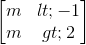 \begin{bmatrix} m<-1\\m>2 \end{bmatrix}