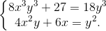 \left\{\begin{matrix} 8x^{3}y^{3}+27=18y^{3}\\ 4x^{2}y+6x=y^{2} . \end{matrix}\right.