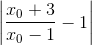\left | \frac{x_{0}+3}{x_{0}-1}}-1 \right |