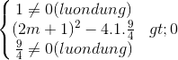 \left\{\begin{matrix} 1\neq 0(luondung)\\\(2m+1)^{2}-4.1.\frac{9}{4} >0 \\\frac{9}{4}\neq 0(luondung)\end{matrix}\right.
