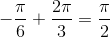 -\frac{\pi }{6}+\frac{2\pi }{3}=\frac{\pi }{2}