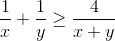 \frac{1}{x}+\frac{1}{y}\geq \frac{4}{x+y}