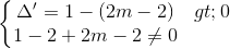 \left\{\begin{matrix} \Delta '=1-(2m-2)>0\\1-2+2m-2\neq 0 \end{matrix}\right.