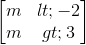 \begin{bmatrix} m<-2\\m>3 \end{bmatrix}