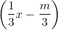 \left ( \frac{1}{3}x-\frac{m}{3} \right )
