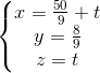 \left\{\begin{matrix} x=\frac{50}{9}+t & \\y=\frac{8}{9} & \\z=t & \end{matrix}\right.