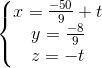 \left\{\begin{matrix} x=\frac{-50}{9}+t & \\y=\frac{-8}{9} & \\z=-t & \end{matrix}\right.