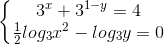 \left\{\begin{matrix} 3^{x}+3^{1-y}=4\\ \frac{1}{2}log_{3}x^{2}-log_{3} y=0 \end{matrix}\right.