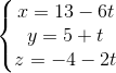 \left\{\begin{matrix} x=13-6t & \\ y=5+t & \\z=-4-2t & \end{matrix}\right.