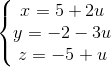 \left\{\begin{matrix} x=5+2u\\y=-2-3u \\z=-5+u \end{matrix}\right.