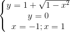 \left\{\begin{matrix} y=1+\sqrt{1-x^{2}}\\y=0 \\ x=-1;x=1 \end{matrix}\right.