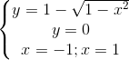 \left\{\begin{matrix} y=1-\sqrt{1-x^{2}}\\y=0 \\x=-1;x=1 \end{matrix}\right.