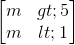 \begin{bmatrix} m>5\\m<1 \end{bmatrix}