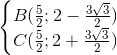 \left\{\begin{matrix} B(\frac{5}{2};2-\frac{3\sqrt{3}}{2})\\C(\frac{5}{2};2+\frac{3\sqrt{3}}{2}) \end{matrix}\right.