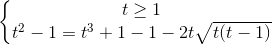 \left\{\begin{matrix} t\geq 1\\t^{2}-1=t^{3}+1-1-2t\sqrt{t(t-1)} \end{matrix}\right.
