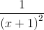 \frac{1}{\left ( x+1 \right )^{2}}