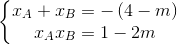 \left\{\begin{matrix} x_{A}+x_{B}=-\left (4-m \right )\\ x_{A}x_{B}=1-2m \end{matrix}\right.