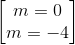 \begin{bmatrix} m=0\\m=-4 \end{bmatrix}